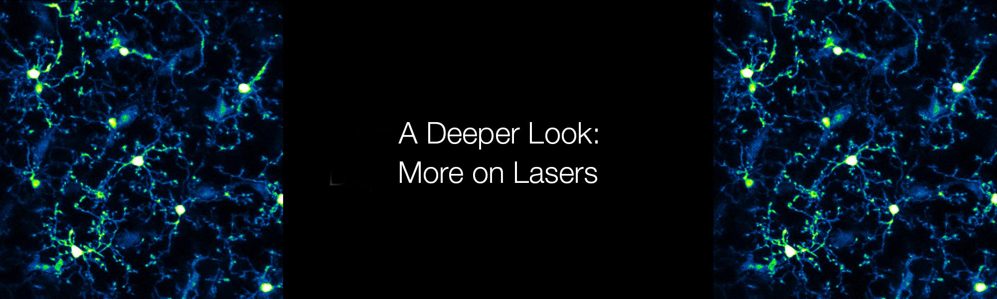 Deeper Look Series: More on Lasers - choose the laser that best fits your experimental set up