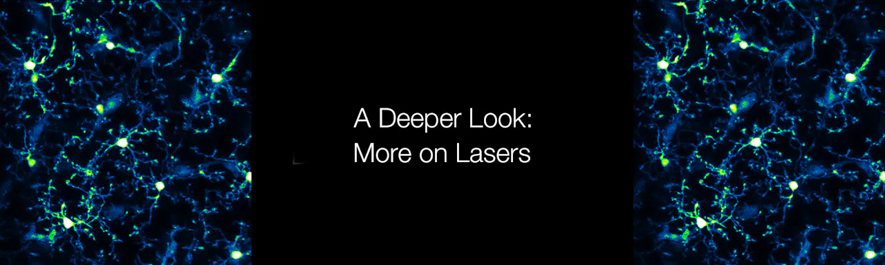 Deeper Look Series: More on Lasers - choose the laser that best fits your experimental set up