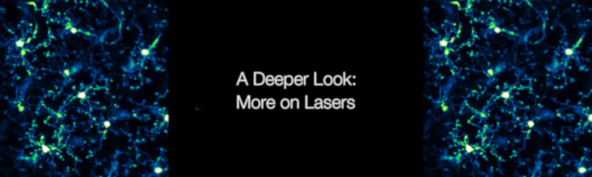 Deeper Look Series: More on Lasers - choose the laser that best fits your experimental set up